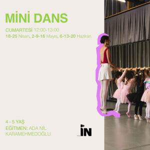 MİNİ DANS 4-5 YAŞ E GRUBU (12:00 - 13:00) 4 HAFTA