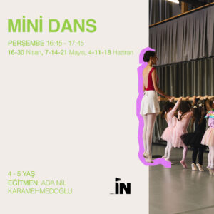 MİNİ DANS 4-5 YAŞ D GRUBU (16:45 - 17:45) 4 HAFTA